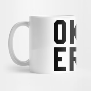 OKAY ERA! Mug